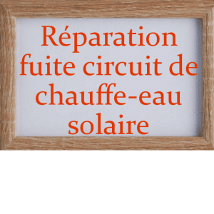 réparation fuite circuit de chauffe-eau solaire