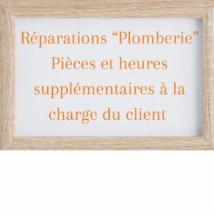 Réparations Plomberie Pièces et heures supplémentaires à la charge du client