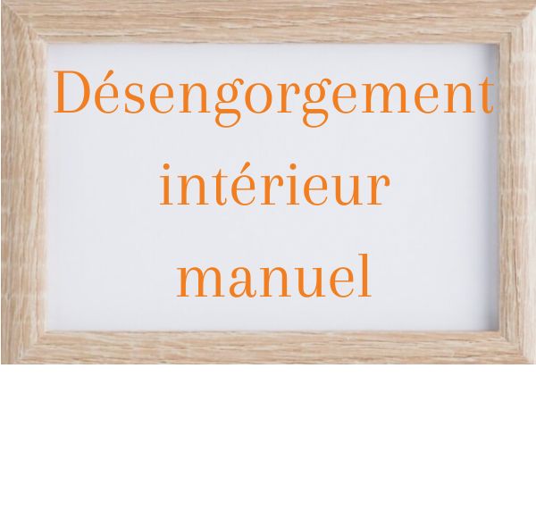 Désengorgement intérieur manuel