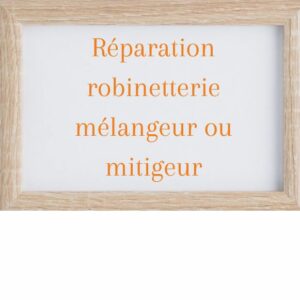 réparation robinetterie mélangeur ou mitigeur